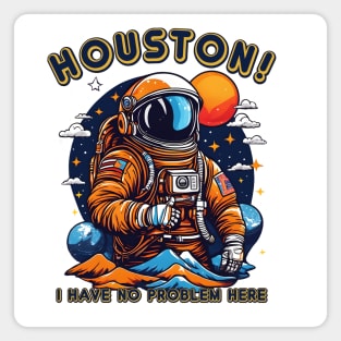 Houston! I have no problem here. Magnet